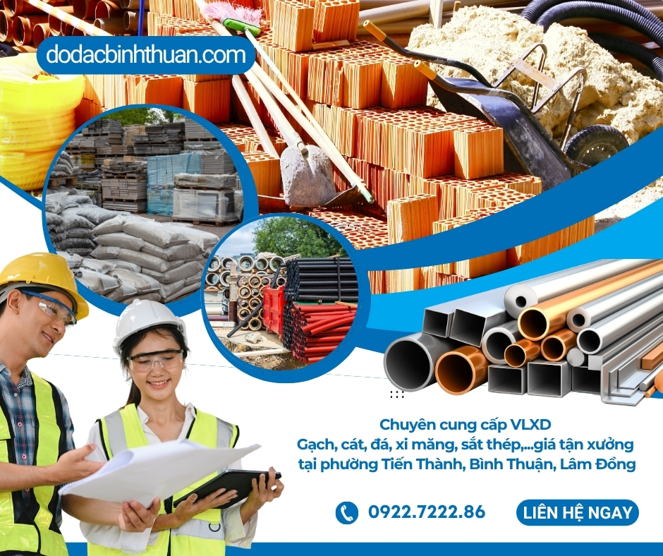 Chuyên cung cấp VLXD - Gạch, cát, đá, xi măng, sắt thép,... giá tận xưởng tại phường Tiến Thành, Bình Thuận - Lâm Đồng