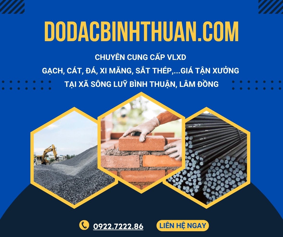Chuyên cung cấp VLXD - Gạch, cát, đá, xi măng, sắt thép,... giá tận xưởng tại xã Sông Lũy, Bình Thuận - Lâm Đồng