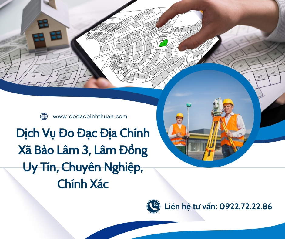 Dịch Vụ Đo Đạc Địa Chính Xã Bảo Lâm 3, Lâm Đồng Uy Tín, Chuyên Nghiệp, Chính Xác