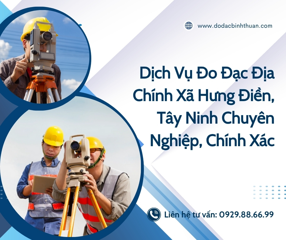 Dịch Vụ Đo Đạc Địa Chính Xã Hưng Điền,  Tỉnh Tây Ninh, Chuyên Nghiệp, Chính Xác