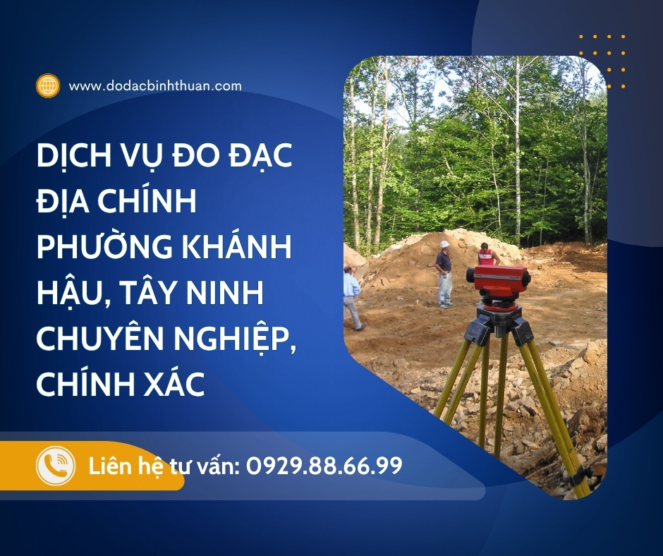 Dịch Vụ Đo Đạc Địa Chính Phường Khánh Hậu,  Tỉnh Tây Ninh, Chuyên Nghiệp, Chính Xác