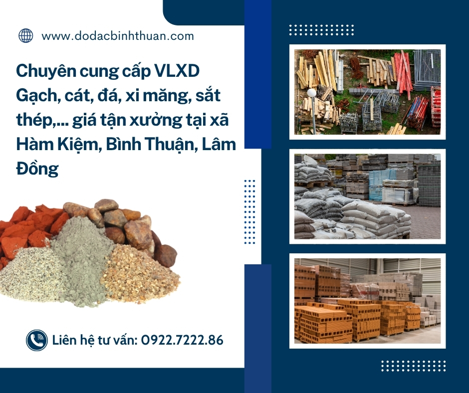 Chuyên cung cấp VLXD - Gạch, cát, đá, xi măng, sắt thép,... giá tận xưởng tại xã Hàm Kiệm, Bình Thuận - Lâm Đồng